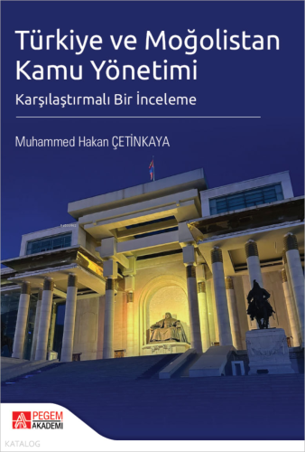 Türkiye ve Moğolistan Kamu Yönetimi Muhammed Hakan Çetinkaya