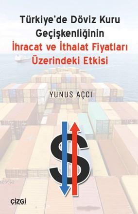 Türkiye'de Döviz Kuru Geçişkenliğinin İhracat Ve İthalat Fiyatları Üzerindeki Etkisi