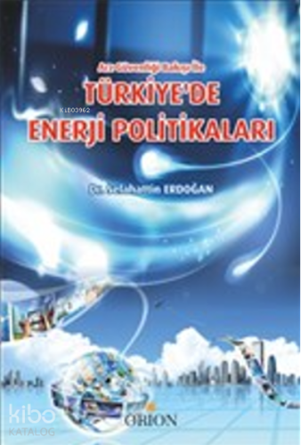 Türkiye'de Enerji Politikaları;Arz Güvenliği Bakışı İle