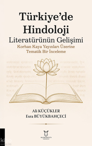 Türkiye'de Hindoloji Literatürünün Gelişimi ;Korhan Kaya Yayınları Üzerine Tematik Bir İnceleme