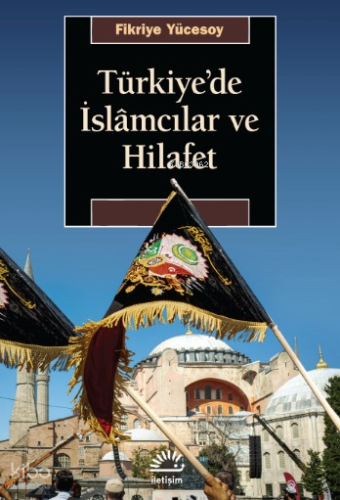Türkiye'de İslamcılar ve Hilafet