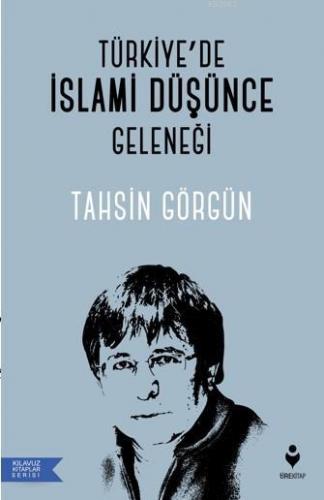 Türkiye'de İslami Düşünce Geleneği Tahsin Görgün