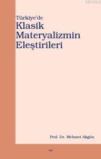 Türkiye'de Klasik Materyalizmin Eleştirileri Mehmet Akgün