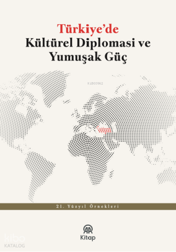 Türkiye'de Kültürel Diplomasi ve Yumuşak Güç
