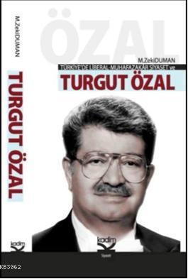 Türkiye'de Liberal-Mufazakar Siyaset ve Turgut Özal M. Zeki Duman