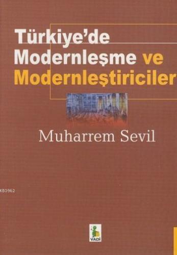 Türkiye'de Modernleşme ve Modernleştiriciler Muharrem Sevil