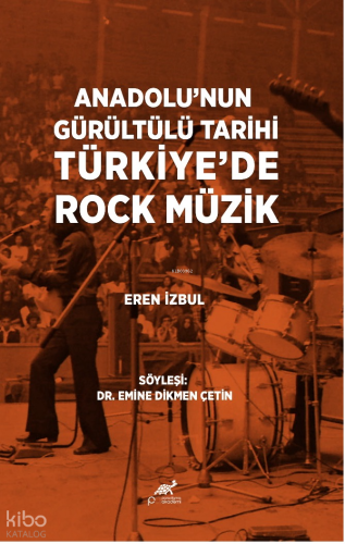 Türkiye'de Rock Müzik;Anadolu'nun Gürültülü Tarihi Kolektif
