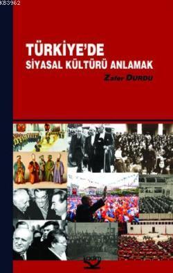 Türkiye'de Siyasal Kültürü Anlamak