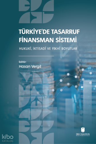 Türkiye'de Tasarruf Finansman Sistemi;Hukukî, İktisadî ve Fıkhî Boyutl