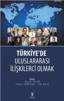 Türkiye'de Uluslararası İlişkilerci Olmak Burak Yalım