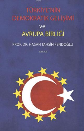 Türkiye'nin Demokratik Gelişimi ve Avrupa Birliği Hasan Tahsin Fendoğl