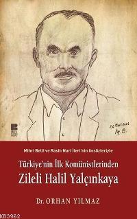 Türkiye'nin İlk Komünistlerinden Zileli Halil Yalçınkaya Orhan Yılmaz