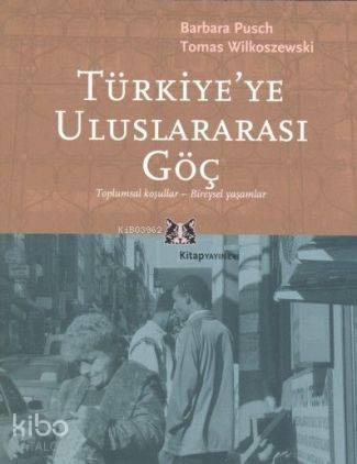 Türkiye'ye Uluslararası Göç; Toplumsal Koşullar-Bireysel Yaşamlar Barb