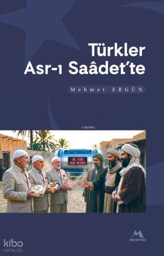 Türkler Asr-ı Saadette Mehmet Ergün