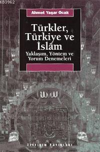 Türkler, Türkiye ve İslam; Yaklaşım, Yöntem ve Yorum Denemeleri