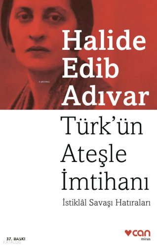 Türk'ün Ateşle İmtihanı; İstiklâl Savaşı Hatıraları Halide Edip Adıvar