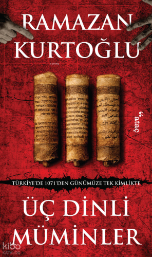Üç Dinli Müminler;Türkiye’de 1071’den Günümüze Tek Kimlikte Ramazan Ku