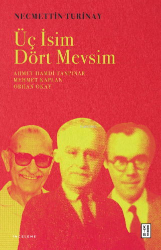 Üç İsim Dört Mevsim;Ahmet Hamdi Tanpınar Mehmet Kaplan Orhan Okay Necm