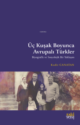 Üç Kuşak Boyunca Avrupalı Türkler Kadir Canatan