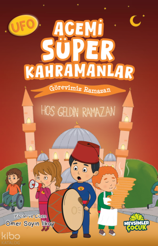 UFO Acemi Süper Kahramanlar;Görevimiz Ramazan Ömer Sayın İlkay