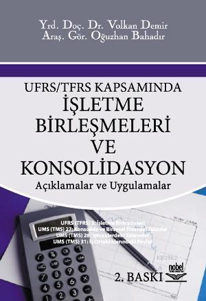 UFRS/TFRS Kapsamında İşletme Birleşmeleri ve Konsolidasyon; Açıklamalar ve Uygulamalar