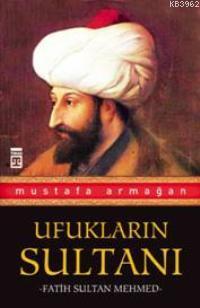 Ufukların Sultanı Fatih Sultan Mehmed