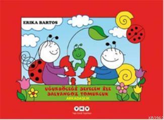 Uğurböceği Sevecen ile Salyangoz Tomurcuk 1- Arkadaşlık Erika Bartos