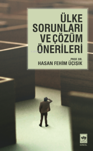 Ülke Sorunları ve Çözüm Önerileri H. Fehim Üçışık