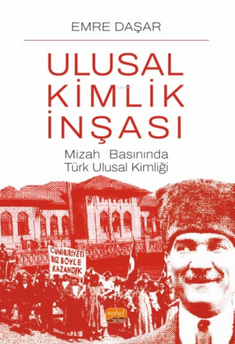 Ulusal Kimlik İnşası;Mizah Basınında Türk Ulusal Kimliği Emre Daşar