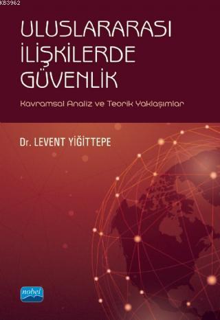 Uluslararası İlişkilerde Güvenlik - Kavramsal Analiz ve Teorik Yaklaşımlar