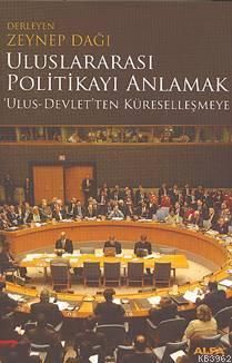 Uluslararası Politikayı Anlamak; ´ulus-devlet´ten Küreselleşmeye