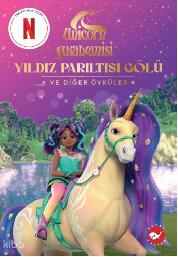 Unicorn Akademisi Yıldız Parıltısı Gölü ve Diğer Öyküler Kolektif