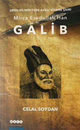 Urdu Dilinin Türk Asıllı Efsane Şairi Mirza Esedullah Han Galip