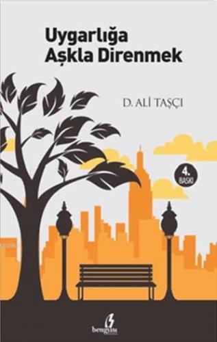Uygarlığa Aşkla Direnmek Dursun Ali Taşçı