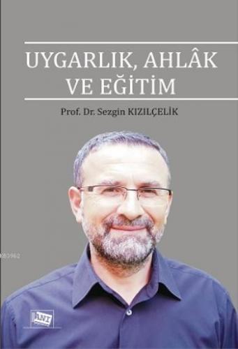 Uygarlık, Ahlak ve Eğitim Sezgin Kızılçelik