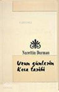 Uzun Günlerin Kısa Tarihi Nurettin Durman