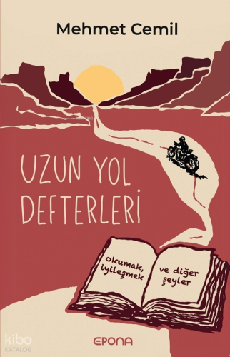 Uzun Yol Defterleri;Okumak, İyileşmek ve Diğer Şeyler Mehmet Cemil