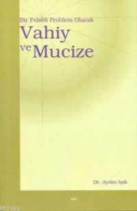 Vahiy ve Mucize; Bir Felsefi Problem Olarak