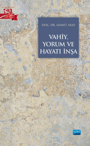 Vahiy, Yorum ve Hayatı İnşa Ahmet Abay