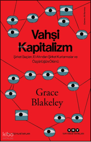 Vahşi Kapitalizm  ;Şirket Suçları, El Altından Şirket Kurtarmalar ve Özgürlüğün Ölümü