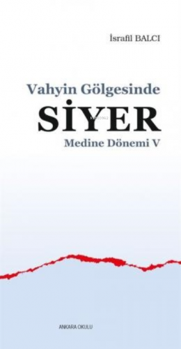 Vahyin Gölgesinde Siyer - Medine Dönemi V İsrafil Balcı
