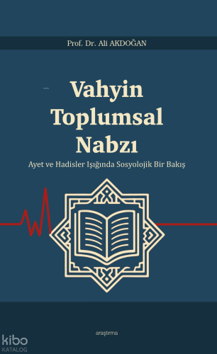 Vahyin Toplumsal Nabzı ;Ayet ve Hadisler Işığında Sosyolojik Bir Bakış
