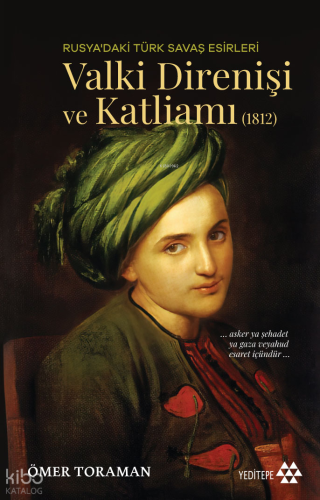 Valki Direnişi ve Katliamı (1812);Rusya’daki Türk Savaş Esirleri Ömer 