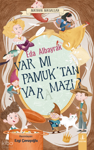 Var mı Pamuk’tan Yaramazı?;Matrak Masallar