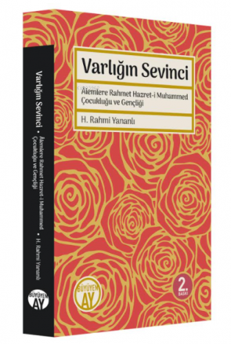 Varlığın Sevinci; Alemlere Rahmet Hazreti Muhammed Çocukluğu ve Gençliği