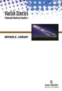 Varlık Zinciri; Bütüncül Felsefenin Temelleri Arthur O. Lovejoy