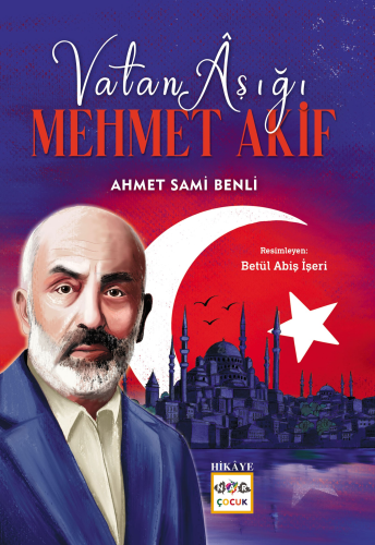 Vatan Aşığı Mehmet Akif Ahmet Sami Benli