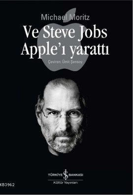 Ve Steve Jobs Apple'ı Yarattı Michael Moritzen
