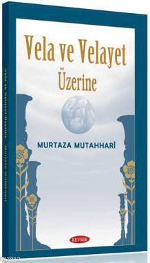 Vela ve Velayet Üzerine