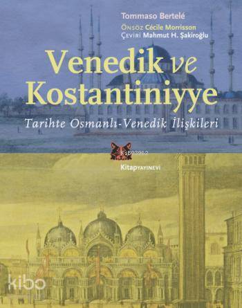 Venedik ve Kostantiniyye; Tarihte Osmanlı-Venedik İlişkileri